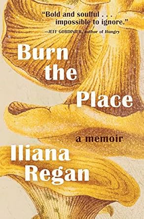 Burn the Place: A Memoir