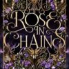 Rose in Chains: A sizzling enemies to lovers romantasy from the USA Today bestselling author