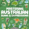 Mastering Australian Slang and Expressions - Your Essential Aussie Idioms Dictionary When You’re Down Under