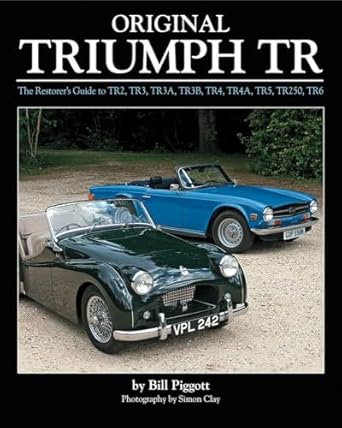 Original Triumph Tr: The Restorer's Guide to Tr2, Tr3, Tr3a, Tr3b, TR4, TR4A, Tr5, TR250, TR6