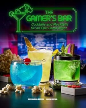 The Gamer's Bar: Cocktails and Mocktails for an Epic Game Night