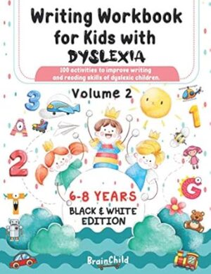 Writing Workbook for Kids with Dyslexia. 100 activities to improve writing and reading skills of dyslexic children. Black & White edition. Volume 2