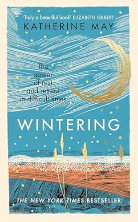 Wintering: The power of rest and retreat in difficult times