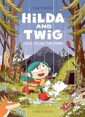 Hilda and Twig: Hide from the Rain: 1