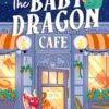 The Baby Dragon Cafe: the bestselling charming NEW cozy romance fantasy for 2025 you need!: Book 1