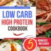 Low-Carb, High-Protein Cookbook: 100 Quick, Easy and Convenient Recipes to Support your Weight Loss and Muscle Building Goals - Comprehensive food plans with nutritional directions and bonus content