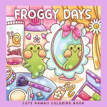 Froggy Days: A Kawaii Frog Coloring Book for Kids and Adults: Adorable Frog Adventures in Relaxing, Cute, and Fun Coloring Pages for All Ages - Perfect for Stress Relief and Creativity