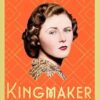 Kingmaker: Pamela Churchill Harriman's astonishing life of seduction, intrigue and power, from the bestselling author of A Woman of No Importance