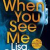 When You See Me: the gripping crime thriller from the No. 1 bestselling author
