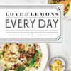 Love and Lemons Every Day: More than 100 Bright, Plant-Forward Recipes for Every Meal: A Cookbook