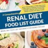 Renal Diet Food List Reference For Kidney Disease: A Comprehensive renal Diet Food List Guide With thousands of printable food items: low potassium, ... levels for kidney recipes and meal plans
