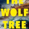 The Wolf Tree: The gripping unputdownable debut crime thriller of the year, perfect for fans of Dervla McTiernan, Ann Cleeves and Hayley Scrivenor