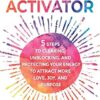 Spiritual Activator: 5 Steps to Clearing, Unblocking, and Protecting Your Energy to Attract More Love, Joy, and Purpose