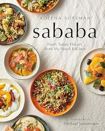 Sababa: Fresh, Sunny Flavors From My Israeli Kitchen: A Cookbook