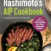The Hashimoto's AIP Cookbook: Easy Recipes for Thyroid Healing on the Paleo Autoimmune Protocol
