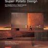 Super Potato Design: The Complete Works of Takashi Sugimoto: Japan's Leading Interior Designer