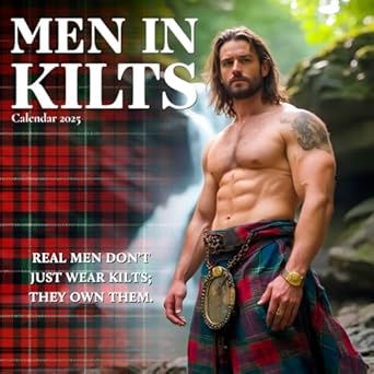 Men in kilts Calendar 2025: A Year of Rugged Charm, Scottish Pride, and Iconic Kilts