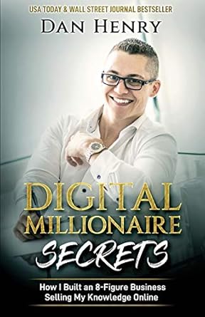 Digital Millionaire Secrets: How I Built an 8-Figure Business Selling My Knowledge Online