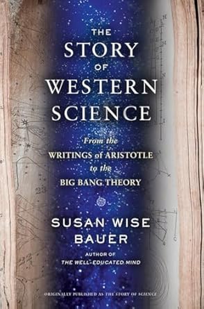 The Story of Science: From the Writings of Aristotle to the Big Bang Theory