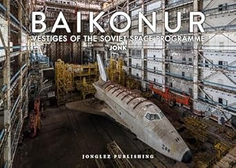 Baikonur: Vestiges of the Soviet Space Programme