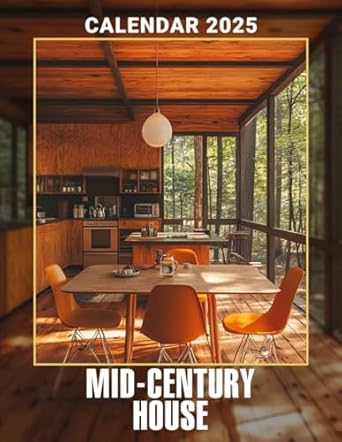 Mid-Century House Calendar 2025: Celebrate Architectural Elegance 2025 Featuring Mid-Century House Designs Perfect for Planning and Organizing Your Year with a Large Size Ideal Gifts