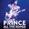 Prince: All the Songs: The Story Behind Every Track