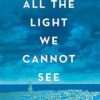All The Light We Cannot See: The Breathtaking World Wide Bestseller