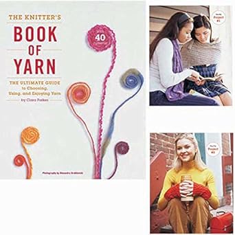 The Knitter's Book of Yarn: The Ultimate Guide to Choosing, Using, and Enjoying Yarn