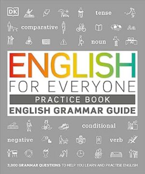 English for Everyone English Grammar Guide Practice Book: English language grammar exercises