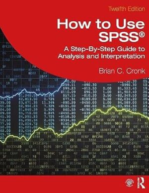 How to Use SPSS®: A Step-By-Step Guide to Analysis and Interpretation
