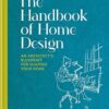 The Handbook of Home Design: An Architect s Blueprint for Shaping your Home