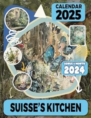 Suisse's Kitchen Calendar 2025: 18-Month Covering Jul 2024 to December 2025, Bonus 6 Months 2024 ,with Holidays, Large Note Sections, Great Gift For Organizing & Planning