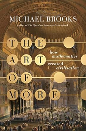 The Art of More: how mathematics created civilisation