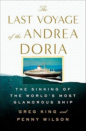 The Last Voyage of the Andrea Doria: The Sinking of the World's Most Glamorous Ship