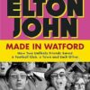 Watford Forever: How Graham Taylor and Elton John Saved a Football Club, a Town and Each Other