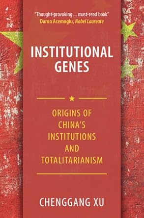 Institutional Genes: Origins of China's Institutions and Totalitarianism