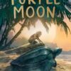 Turtle Moon: A thrilling illustrated adventure story from the bestselling author of THE LAST BEAR