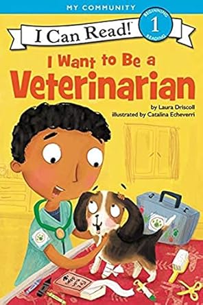 I Want to Be a Veterinarian: A My Community I Can Read