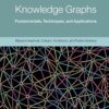 Knowledge Graphs: Fundamentals, Techniques, and Applications