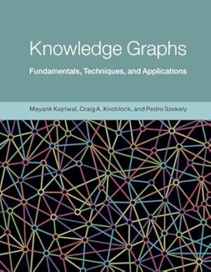 Knowledge Graphs: Fundamentals, Techniques, and Applications