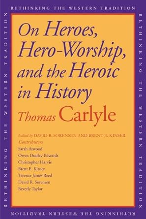 On Heroes, Hero-Worship, and the Heroic in History