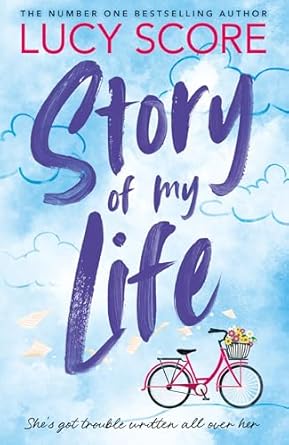 Story Of My Life: the heart-poundingly sexy new book from the Tiktok sensation and Sunday Times bestselling author of Things We Left Behind