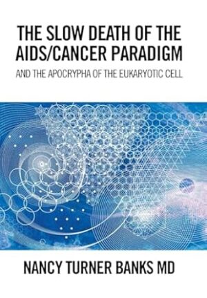 THE SLOW DEATH OF THE AIDS/CANCER PARADIGM: AND THE APOCRYPHA OF THE EUKARYOTIC CELL