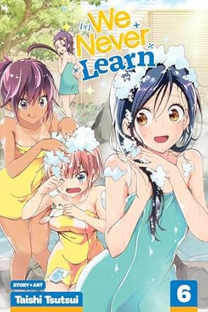 We Never Learn, Vol. 6 (Volume 6): Blooming in the Hot Spring Water Are Traces of a Genius's [X]