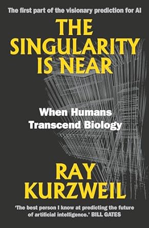 Singularity Is Near: When Humans Transcend Biology