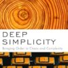 Deep Simplicity: Bringing Order to Chaos and Complexity