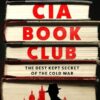 The CIA Book Club: The Best-Kept Secret of the Cold War