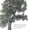 The Story of Trees: And How They Changed the Way We Live