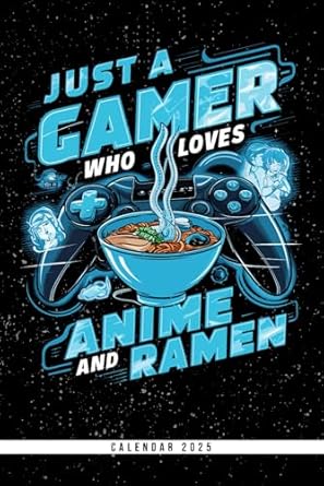 Just A Gamer Who Loves Anime And Ramen: Calendar 2025 Weekly Planner: Monthly & Yearly Overviews, Dotted Note Pages - Perfect Christmas, Birthday, or Any Occasion Gift