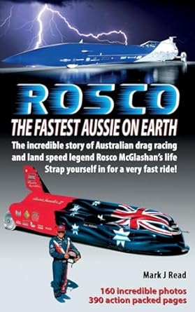 ROSCO The Fastest Aussie on Earth: The incredible story of Australian drag racing and land speed legend Rosco McGlashan's life